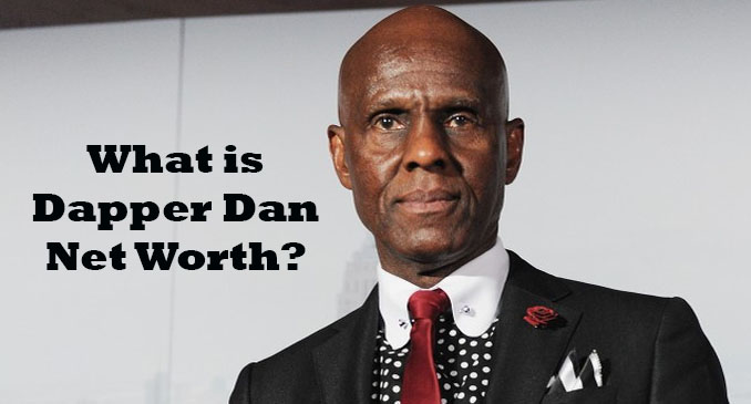 Dapper Dan Net Worth