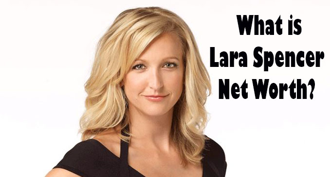 Lara Spencer Net Worth