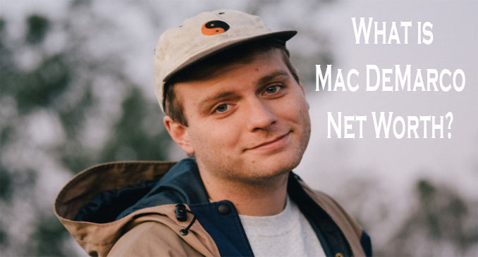 Mac DeMarco Net Worth