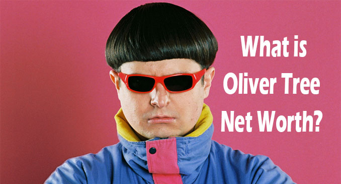 Oliver Tree Net Worth