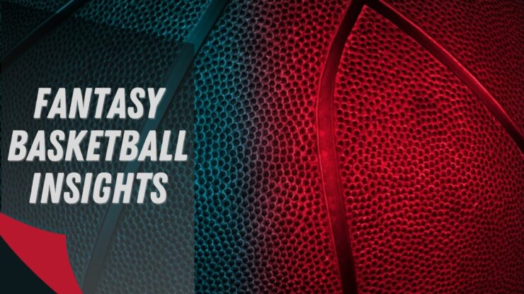 Fantasy Basketball Insights - Inform Your Fantasy Basketball Draft Picks and In-Season Roster Moves