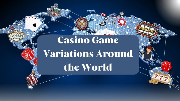 Casino Game Variations Around the World
