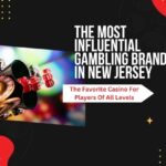 The Most Influential Gambling Brands In New Jersey