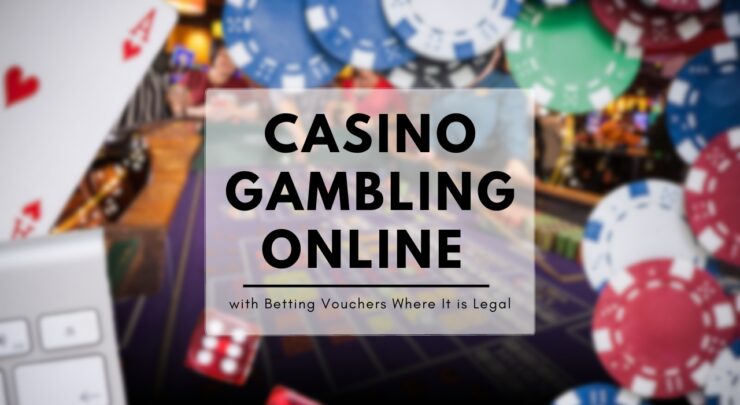 Casino Gambling Online with Betting Vouchers Where It is Legal