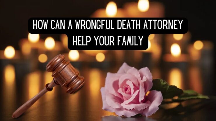 How can a wrongful death attorney help your family