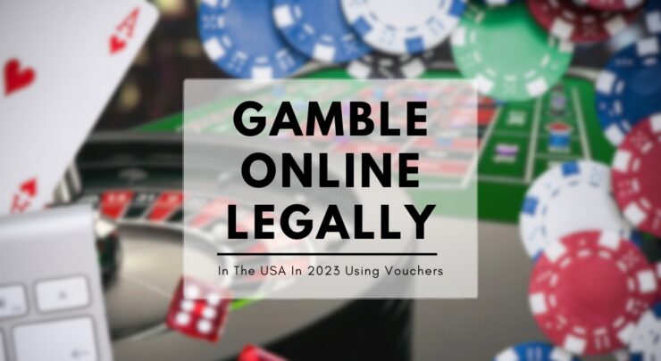 How to Gamble Online Legally In The USA In 2024 Using Vouchers