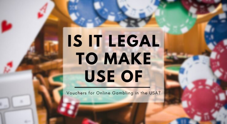 Is It Legal to Make Use of Vouchers for Online Gambling in the USA