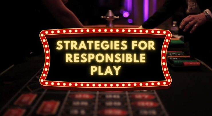 Strategies for Responsible Play
