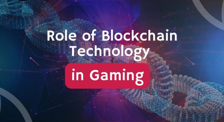 Role of Blockchain Technology in Gaming
